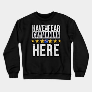 Have No Fear The Caymanian Is Here - Gift for Caymanian From Cayman Islands Crewneck Sweatshirt